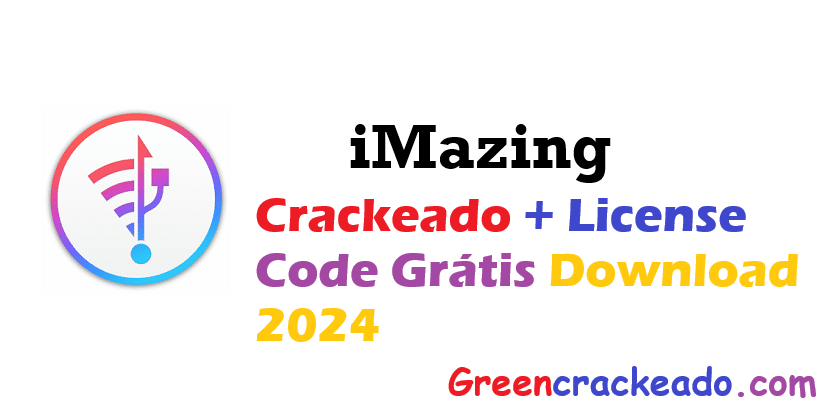 iMazing Crackeado + License Code Grátis Download