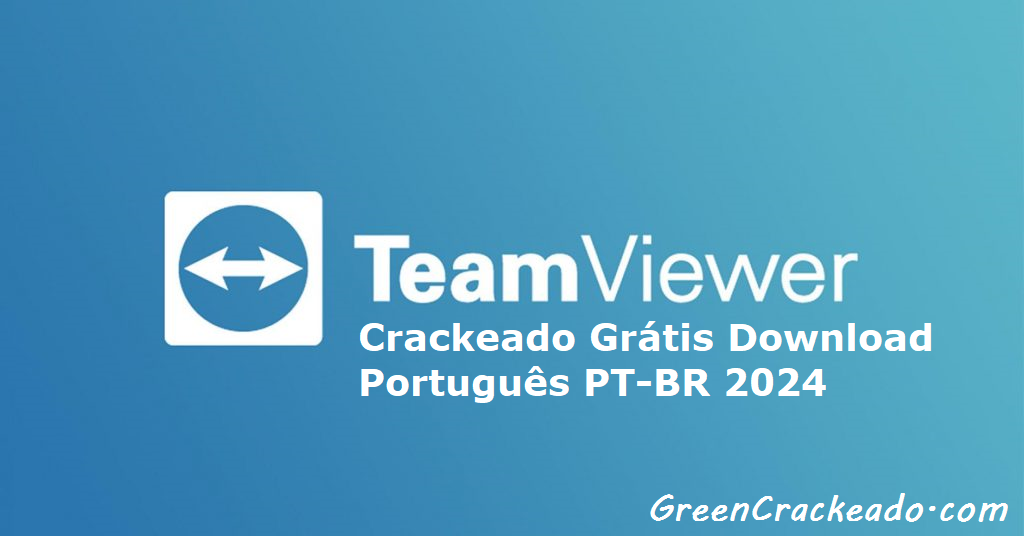 TeamViewer Crackeado Grátis Download Português PT-BR