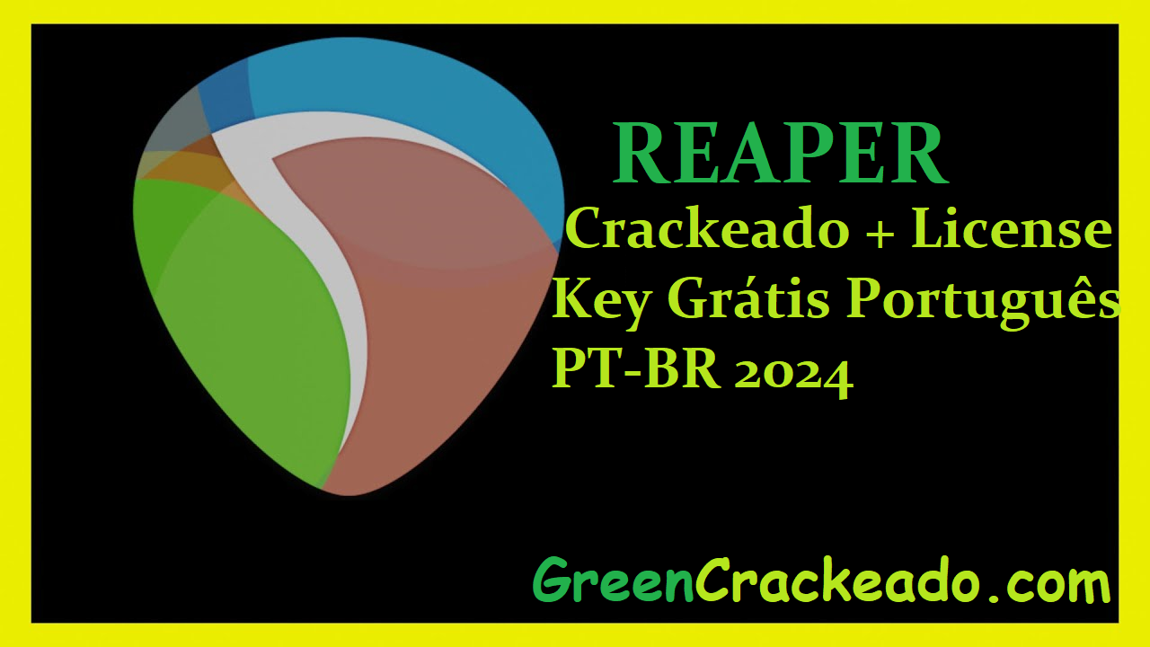 REAPER Crackeado + License Key Grátis Português PT-BR