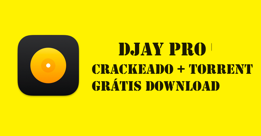 DJay Pro Crackeado