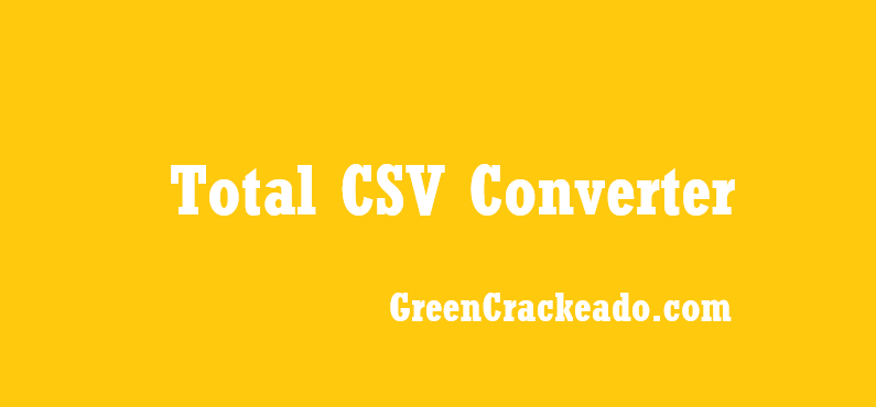 Total CSV Converter Crackeado