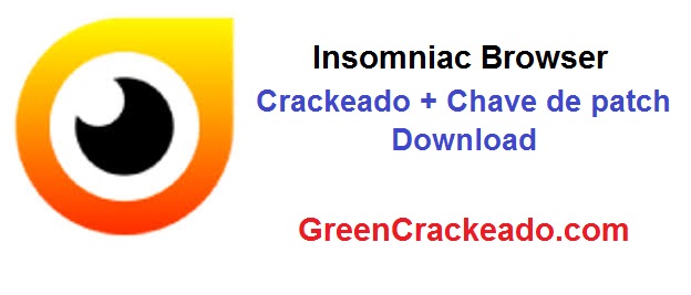 Insomniac Browser Crackeado