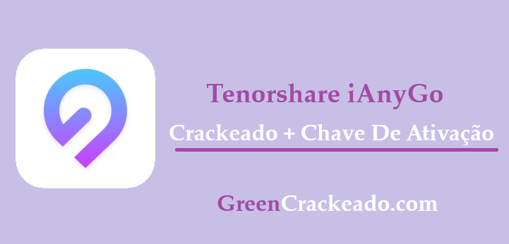 Tenorshare iAnyGo Crackeado + Chave De Ativação Grátis