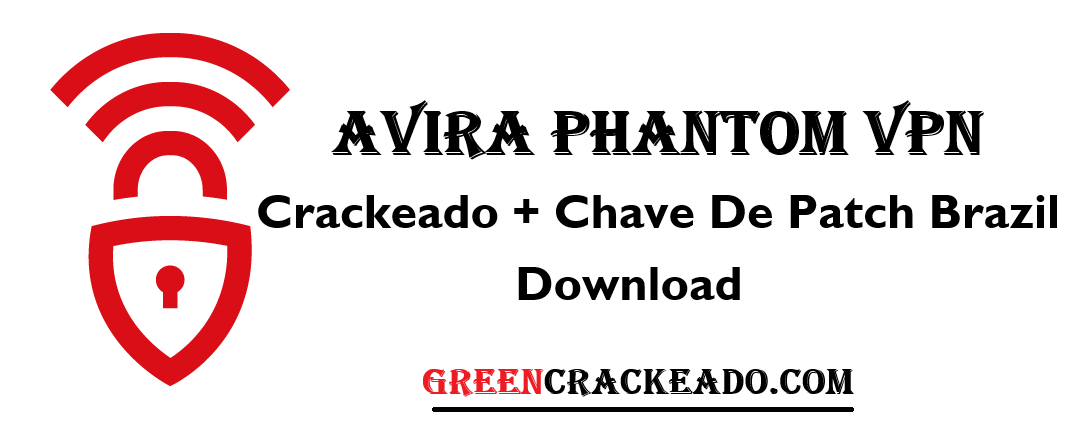 Avira Phantom VPN Crackeado + Chave De Patch Brazil Download