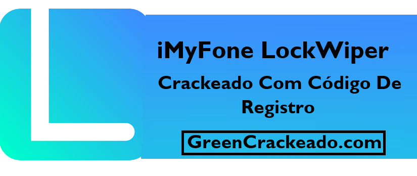 iMyFone LockWiper Crackeado