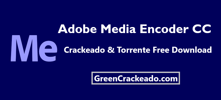 Adobe Media Encoder CC Crackeado