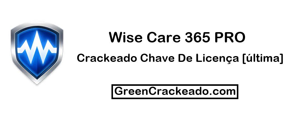 Wise Care 365 PRO Crackeado