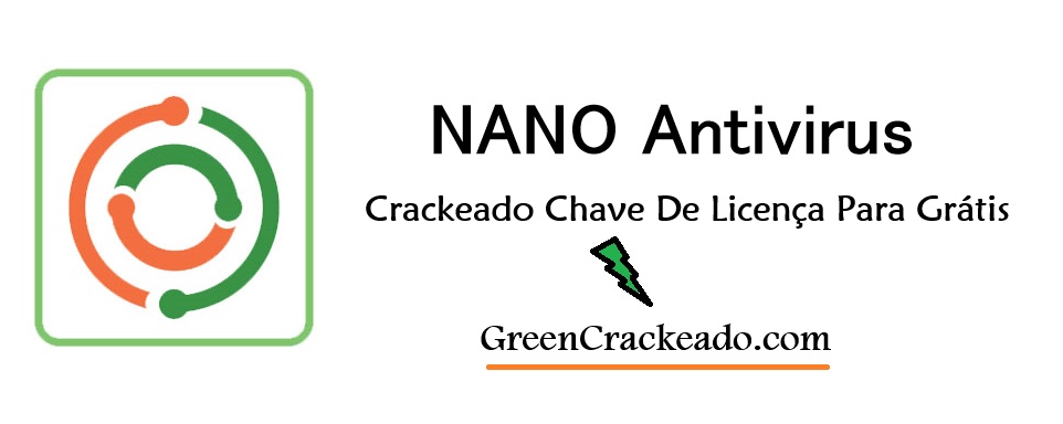 NANO Antivirus Crackeado